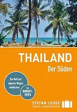 Kartonierter Einband Stefan Loose Reiseführer Thailand, Der Süden von Andrea Markand, Mark Markand, Mischa Loose