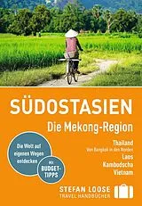 Kartonierter Einband Stefan Loose Reiseführer Südostasien, Die Mekong Region von Renate Loose, Stefan Loose, Jan Düker