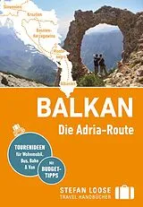 Kartonierter Einband Stefan Loose Reiseführer Balkan, Die Adria-Route. Slowenien, Kroatien, Bosnien und Herzegowina, Montenegro, Albanien von Andrea Markand, Mark Markand