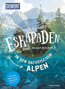 Kartonierter Einband 52 kleine &amp; große Eskapaden in den Bayerischen Alpen von Nadine Ormo