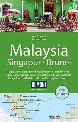 Kartonierter Einband DuMont Reise-Handbuch Reiseführer Malaysia, Singapur, Brunei von Renate Loose, Moritz Jacobi