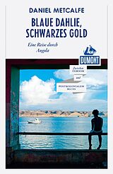 E-Book (epub) DuMont Reiseabenteuer Blaue Dahlie, Schwarzes Gold von Daniel Matcalfe