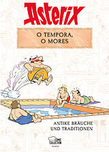 Kartonierter Einband (Kt) Asterix - O tempora, O Mores! von Bernard-Pierre Molin, René Goscinny, Albert Uderzo