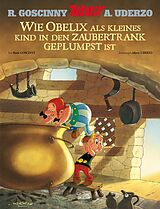 Fester Einband Wie Obelix als kleines Kind in den Zaubertrank geplumpst ist von René Goscinny, Albert Uderzo