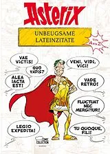 Kartonierter Einband Asterix - Unbeugsame Lateinzitate von A bis Z von René Goscinny, Albert Uderzo, Bernard-Pierre Molin