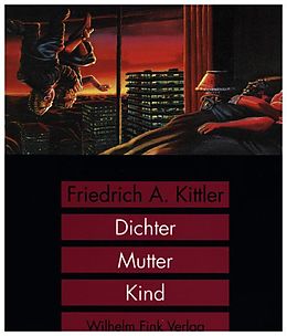 Kartonierter Einband Dichter, Mutter, Kind von Friedrich A. Kittler