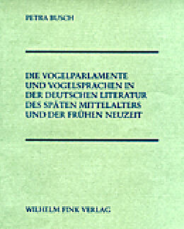 Paperback Die Vogelparlamente und Vogelsprachen in der deutschen Literatur des späten Mittelalters und der frühen Neuzeit von Petra Busch