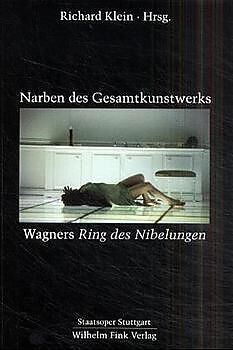 Kartonierter Einband Narben des Gesamtkunstwerks - Wagners &quot;Ring des Nibelungen&quot; von 