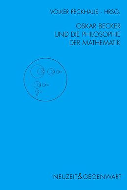 Kartonierter Einband Oskar Becker und die Philosophie der Mathematik von Paolo Mancosu, Hans Poser, Eberhard Knobloch