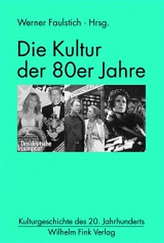 Die Kultur der 80er Jahre