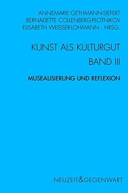 Paperback Kunst und Kulturgut. Band III: Musealisierung und Reflexion von 