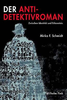 Kartonierter Einband Der Anti-Detektivroman von Mirko F. Schmidt