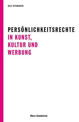 Kartonierter Einband Persönlichkeitsrechte in Kunst, Kultur und Werbung von Ralf Kitzberger