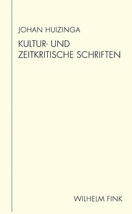 Fester Einband Kultur- und zeitkritische Schriften von Johan Huizinga