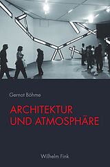 Kartonierter Einband Architektur und Atmosphäre von Gernot Böhme