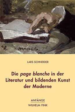Kartonierter Einband Die page blanche in der Literatur und bildenden Kunst der Moderne von Lars Schneider