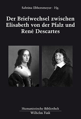 Kartonierter Einband Der Briefwechsel zwischen Elisabeth von der Pfalz und René Descartes von Sabrina Ebbersmeyer