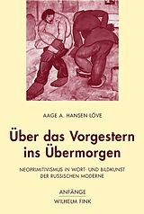Kartonierter Einband Über das Vorgestern ins Übermorgen von Aage Ansgar Hansen-Löve, Aage A. Hansen-Löve