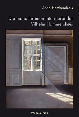 Kartonierter Einband Die monochromen Interieurbilder Vilhelm Hammershøis von Anne Hemkendreis