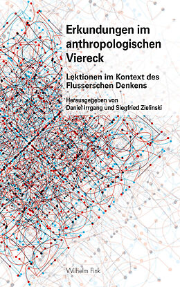 Kartonierter Einband Erkundungen im anthropologischen Viereck von Daniel Irrgang, Siegfried Zielinski
