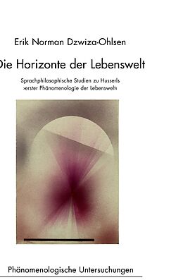 Fester Einband Die Horizonte der Lebenswelt von Erik Norman Dzwiza-Ohlsen