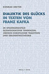 Kartonierter Einband Dialektik des Glücks in Texten von Franz Kafka von Konrad Dreyer