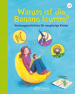 Fester Einband Warum ist die Banane krumm? von Petra Maria Schmitt, Christian Dreller