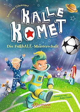 Fester Einband Kalle Komet 3. Die FußbALL-Meisterschaft von Susanne Glanzner