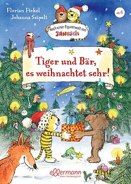 Fester Einband Nach einer Figurenwelt von Janosch. Tiger und Bär, es weihnachtet sehr! von Florian Fickel