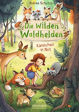 Fester Einband Die wilden Waldhelden. Kaninchen in Not von Andrea Schütze