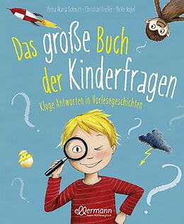 Fester Einband Das große Buch der Kinderfragen von Petra Maria Schmitt, Christian Dreller