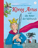Fester Einband König Artus und die Ritter der Tafelrunde von Katharina Neuschaefer