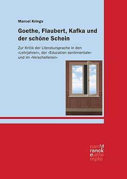 E-Book (epub) Goethe, Flaubert, Kafka und der schöne Schein von Marcel Krings