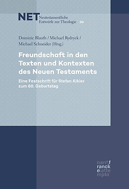 E-Book (epub) Freundschaft in den Texten und Kontexten des Neuen Testaments von Dominic Blauth, Michael Rydryck, Michael Schneider