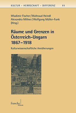 E-Book (pdf) Räume und Grenzen in Österreich-Ungarn 1867 - 1918 von 