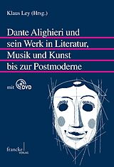 E-Book (pdf) Dante Alighieri und sein Werk in Literatur, Musik und Kunst bis zur Postmoderne von 