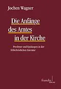 E-Book (pdf) Die Anfänge des Amtes in der Kirche von Jochen Wagner
