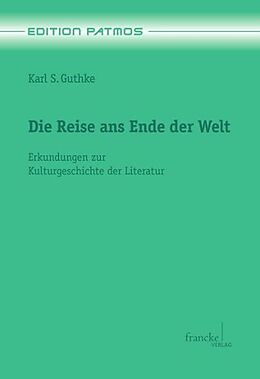 Fester Einband Die Reise ans Ende der Welt von Karl S. Guthke