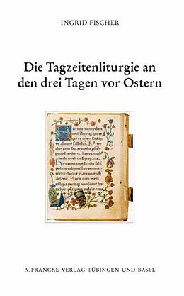 Paperback Die Tagzeitenliturgie an den drei Tagen vor Ostern von Ingrid Fischer