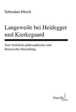 Kartonierter Einband Langeweile bei Heidegger und Kierkegaard von Sebastian Hüsch