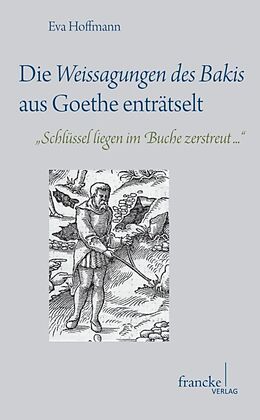 Kartonierter Einband Die Weissagungen des Bakis aus Goethe enträtselt von Eva Hoffmann
