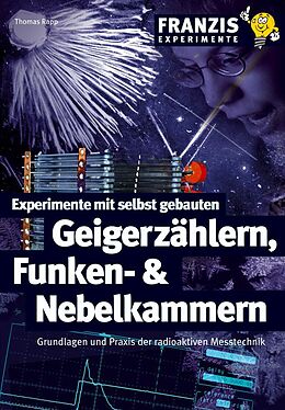 E-Book (pdf) Experimente mit selbstgebauten Geigenzählern, Funken- und Nebelkammern von Thomas Rapp
