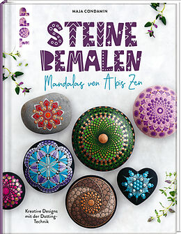 Fester Einband Steine bemalen. Mandalas von A bis Zen. Kreative Designs mit der Dotting-Technik von Maja Condamin