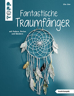Kartonierter Einband Fantastische Traumfänger (kreativ.kompakt.) von Elke Eder