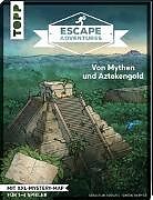 Kartonierter Einband Escape Adventures  Von Mythen und Aztekengold von Simon Zimpfer, Sebastian Frenzel