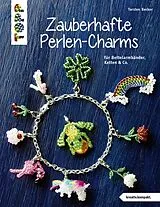 Kartonierter Einband Zauberhafte Perlen-Charms (kreativ.kompakt) von Torsten Becker