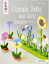 Kartonierter Einband Florale Deko aus Holz (kreativ.kompakt.) von Sabine Jeßberger