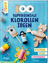 Kartonierter Einband (Kt) 100 supergeniale Klorollenideen von Pia Deges