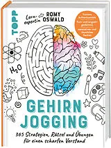 Fester Einband Gehirnjogging - 365 Strategien, Rätsel und Übungen für einen scharfen Verstand von Romy Oswald