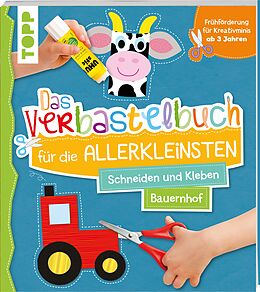 Kartonierter Einband Das Verbastelbuch für die Allerkleinsten. Schneiden und Kleben. Bauernhof von frechverlag